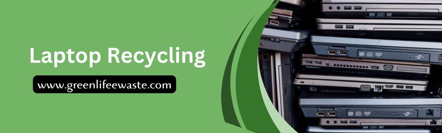 Laptop Recycling and disposal center - GreenLife E-Waste